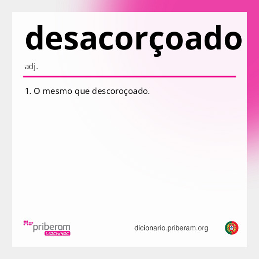 
   Significado de desacorçoado