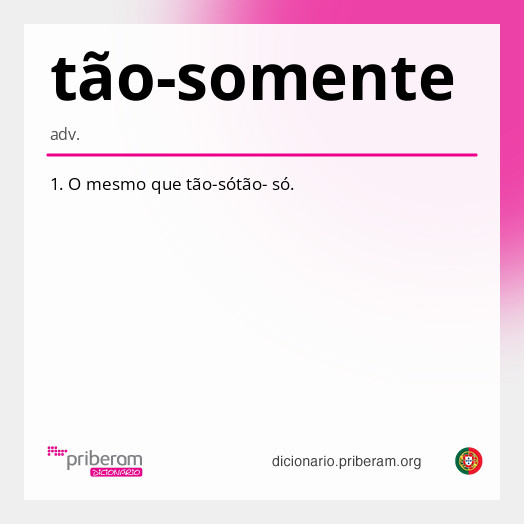 Significado de tão-somente